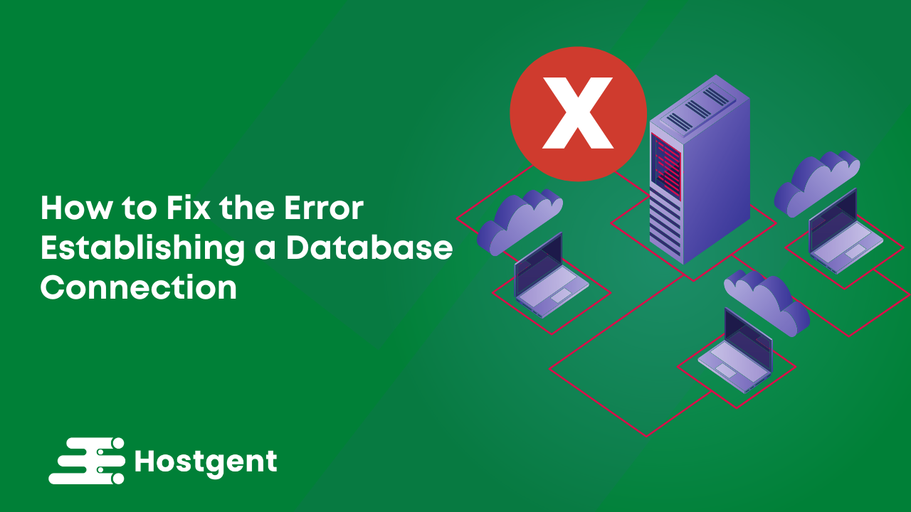 How To Fix The Error Establishing A Database Connection In WordPress ...